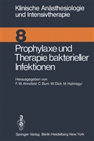 F. W. Ahnefeld, F.W. Ahnefeld, Friedrich W. Ahnefeld, Burri, C Burri, C. Burri... - Prophylaxe und Therapie bakterieller Infektionen