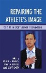 Joseph R. (EDT)/ Lippert Blaney, Joseph R Blaney, Joseph R. Blaney, Blaney Joseph R., Lance Lippert, Lance R Lippert... - Repairing the Athlete's Image