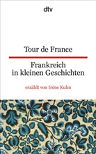 Irène Kuhn, Frieda Wiegand, Iren Kuhn, Irene Kuhn - Tour de France Frankreich in kleinen Geschichten