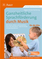 Schulze-Oechtering, Regina Schulze-Oechtering - Ganzheitliche Sprachf&ouml;rderung durch Musik Kita, m. 1 CD-ROM