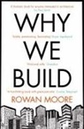Rowan Moore, Moore Rowan - Why We Build