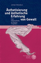 Antje Wessels - &Auml;sthetisierung und &auml;sthetische Erfahrung von Gewalt