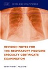 Meg Coleman, Meg (Specialty Trainee in Respiratory Medicine; North West Thames Rotation) Coleman, Coleman Meg, Caroline Patterson, Caroline (Specialty Trainee in Respiratory Medicine; North West Thames Rotation) Patterson, Caroline/ Coleman Patterson... - Revision Notes for the Respiratory Medicine Specialty Certificate