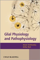 Arthur Butt, Arthur Morgan Butt, A. N. Verkhratskii, a Verkhratsky, Alexei Verkhratsky, Alexei (University of Manchester Verkhratsky... - Glial Physiology and Pathophysiology