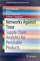Amir H et al Masoumi, Amir H. Masoumi, Ann Nagurney, Anna Nagurney, Ladimer S. Nagurney, Mi Yu... - Networks Against Time