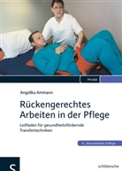 Angelika Ammann, Angelika Ammann, Peter Marks - R&uuml;ckengerechtes Arbeiten in der Pflege