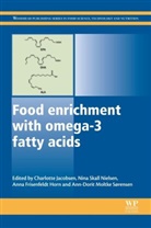 C Jacobsen, Charlotte Jacobsen, Charlotte (EDT)/ Nielsen Jacobsen, Charlotte (Professor Jacobsen, Charlotte Nielsen Jacobsen, Ann-Dorit Moltke Sorensen... - Food Enrichment With Omega-3 Fatty Acids