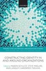 Maguire Et Al Schultz, Majken (Professor Schultz, Majken Maguire Schultz, Ann Langley, Langley Ann, Steve Maguire... - Constructing Identity in and Around Organizations