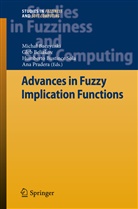 Micha&iquest; Baczy&iquest;ski, Michal Baczynski, Michał Baczyński, Gle Beliakov, Gleb Beliakov, Humberto Bustince... - Advances in Fuzzy Implication Functions