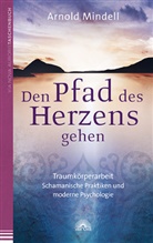 Arnold Mindell - Den Pfad des Herzens gehen
