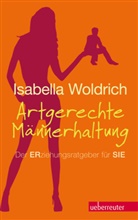 Isabella Woldrich - Artgerechte M&auml;nnerhaltung