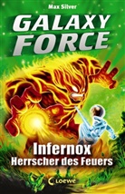 Max Silver - Galaxy Force (Band 2) - Infernox, Herrscher des Feuers