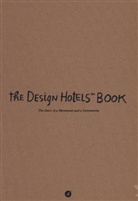 gestalten, DESIGN HOTELS, Desig Hotels - THE DESIGN HOTELS BOOK 2013 /ANGLAIS