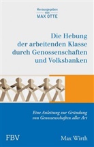Max Wirth, Ma Otte, Max Otte, Max Otto - Die Hebung der arbeitenden Klassen durch Genossenschaften und Volksbanken
