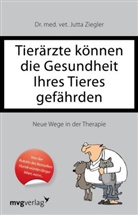 Jutta Ziegler - Tier&auml;rzte k&ouml;nnen die Gesundheit Ihres Tieres gef&auml;hrden