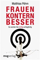 Matthias P&ouml;hm - Frauen kontern besser