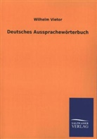Wilhelm Vietor - Deutsches Aussprachew&ouml;rterbuch
