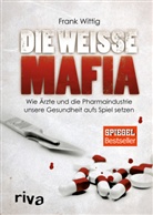 Frank Wittig - Die wei&szlig;e Mafia