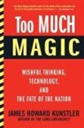 James Howard Kunstler, Kunstler James Howard - Too Much Magic