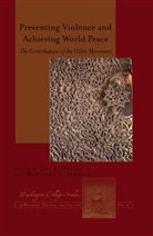 Margaret A. Johnson, Ori Z. Soltes, Soltes Ori Z. - Preventing Violence and Achieving World Peace