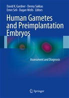 David K. Gardner, David. K Gardner, Denn Sakkas, Denny Sakkas, Emre Seli, Emre Seli et al... - Human Gametes and Preimplantation Embryos