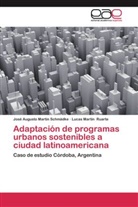 Jos&eacute; August Martin Schm&auml;dke, Jos&eacute; Augusto Martin Schm&auml;dke, Lucas Mart&iacute;n Ruarte - Adaptaci&oacute;n de programas urbanos sostenibles a ciudad latinoamericana