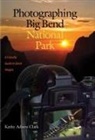 Kathy Adams Clark, CLARK KATHY ADAMS - Photographing Big Bend National Park