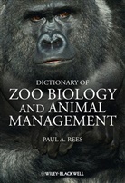PA Rees, Paul A Rees, Paul A. Rees, Paul A. (University of Salford Rees, Paul A. (University of Salford) Rees, REES PAUL A... - Dictionary of Zoo Biology and Animal Management