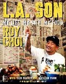 Roy Choi, Roy Nguyen Choi, Tien Nguyen, Natasha Phan, Bobby Fisher - L.A. Son