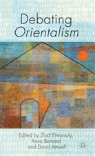 David Attwell, Ann Bernard, Anna Bernard, Anna Attwell Bernard, Ziad Bernard Elmarsafy, D. Attwell... - Debating Orientalism