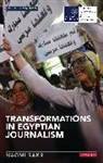 Naomi Sakr - Transformations in Egyptian Journalism