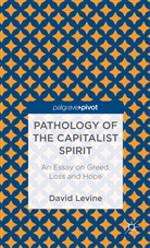 D Levine, D. Levine, David Levine, Levine D - Pathology of the Capitalist Spirit