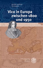 Pete K&ouml;nig, Peter K&ouml;nig - Vico in Europa zwischen 1800 und 1950