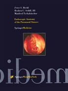 Peter Hechl, Peter S Hechl, Peter S. Hechl, Reuben C II Setliff, Reuben C III Setliff, Reuben C. Setliff... - Endoscopic Anatomy of the Paranasal Sinuses