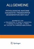 N Freudenthal, NA Freudenthal, N Gans, NA Gans, NA K&ouml;nigstein, NA u a K&ouml;nigstein... - Allgemeine Pathologische Anatomie Diagnostik &middot; Fremdk&ouml;rper Degeneration der Haut