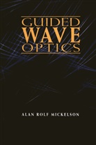 Alan R. Mickelson, Alan Rolf Mickelson - Guided Wave Optics