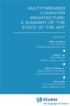 Guang R. Gao, Guang R. Gao, Robert H Halstead Jr et al, Robert H. Halstead, Robert H. Halstead Jr, Robert H. Halstead Jr.... - Multithreaded Computer Architecture: A Summary of the State of the ART