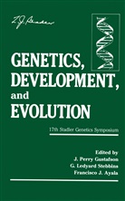 Fran Ayala, Francisco J. Ayala, J Perr Gustafson, J Perry Gustafson, J. Perry Gustafson, G Ledyar Stebbins... - Genetics, Development, and Evolution
