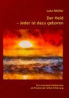 Lutz M&uuml;ller - Der Held - Jeder ist dazu geboren