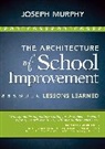 Joseph Murphy, Joseph F. Murphy - Architecture of School Improvement