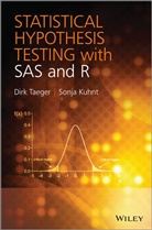 Sonja Kuhnt, Kuhnt Sonja, D Taeger, Dir Taeger, Dirk Taeger, Dirk (Institute for Prevention) Kuhnt Taeger... - Statistical Hypothesis Testing With Sas and R