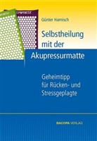 G&uuml;nter Harnisch, G&uuml;nter (Dr.) Harnisch - Selbstheilung mit der Akupressurmatte