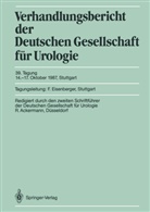 Rol Ackermann, Rolf Ackermann, Ferdinand Eisenberger - Verhandlungsbericht der Deutschen Gesellschaft f&uuml;r Urologie, Tagung 14.-17. Oktober 1987, Stuttgart