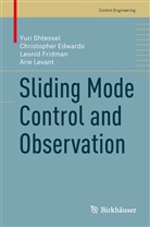 Christophe Edwards, Christopher Edwards, Leoni Fridman, Leonid Fridman, Arie Levant, Yur Shtessel... - Sliding Mode Control and Observation