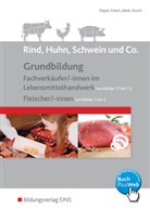 Uw Dippel, Uwe Dippel, Uwe u a Dippel, Christin Eckert, Christine Eckert, Hermann Jakob... - Rind, Huhn, Schwein und Co.: Grundbildung Fachverk&auml;ufer/ -innen im Lebensmittelhandwerk (Lernfelder 1.1 bis 1.5) und Fleischer/-innen (Lernfelder 1 bis 5), Sch&uuml;lerband