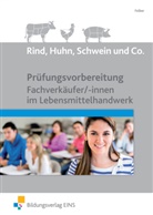 Erwin Felber - Rind, Huhn, Schwein und Co.: Pr&uuml;fungsvorbereitung Fachverk&auml;ufer/-innen im Lebensmittelhandwerk
