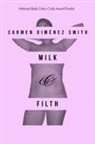 Carmen Gimaenez Smith, Carmen Gimenez Smith, Carmen Gim&eacute;nez Smith, Carmen Gimenez-Smith - Milk and Filth
