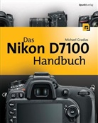 Michael Gradias - Das Nikon D7100 Handbuch