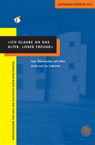 Hau der Geschichte Baden-W&uuml;rttemberg, Haus der Geschichte Baden-W&uuml;rttemberg, Haus der Geschichte Baden-W&uuml;rttemberg - "Ich glaube an das Alter, lieber Freund"
