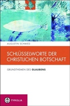 Augustin Schmied, Ordensgemeinschaf der Redemptoristen, Ordensgemeinschaft der Redemptoristen, Ordensgemei Ordensgemeinschaft der Redemptoristen - Schl&uuml;sselworte der christlichen Botschaft